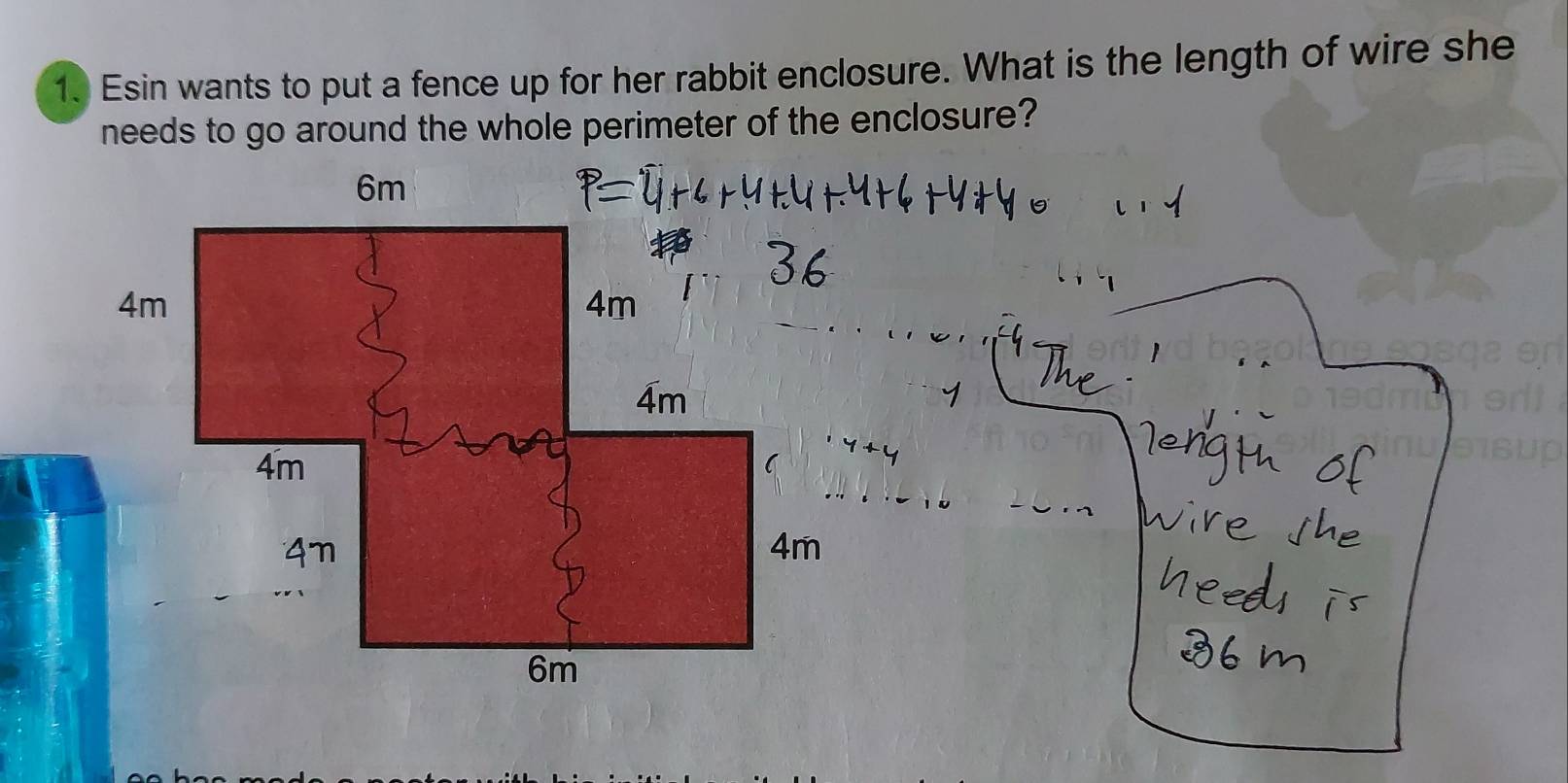 Esin wants to put a fence up for her rabbit enclosure. What is the length of wire she 
needs to go around the whole perimeter of the enclosure?