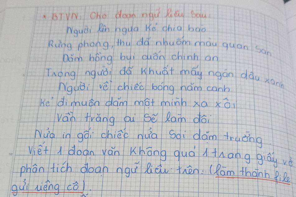 BTVN. Oho dean nqu Zièu squ 
Nquái Rèn hgua Ké chia bào 
Rung phong, thu dǎ nhuom māu quan sān 
Dàm hōng byì quǒn chinh an 
Tnong nguòi dà khuàt máy ngān dàu xann 
Nquǒi vè chièo bong hámg cann 
Kedimuān dam mét minh * a* 0
ván trǎng gu sè lamn dói 
Nug in gqi chièo nua soi dǎm truǒng 
viet I doan yán Khōng quà lthang giāy vǒ 
phòn tich doan ngu liqu thèn: (Rām thành fizo 
guǐ nièng cōl