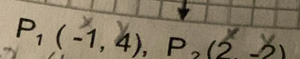 P_1(-1,4), P_2(2-2)