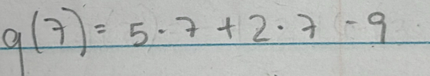 g(7)=5· 7+2· 7-9