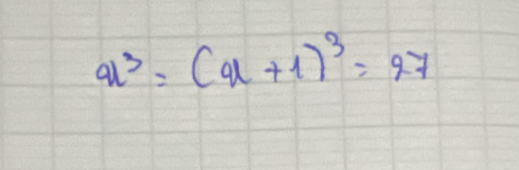 a^3=(a+1)^3=27