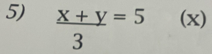  (x+y)/3 =5
|
(-3,4)