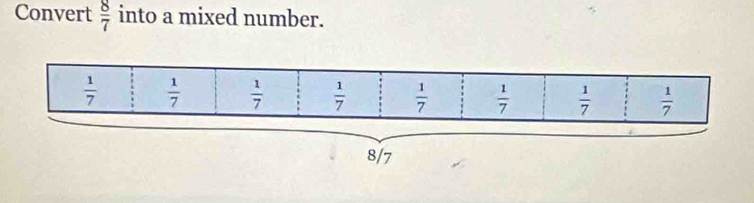 Convert  8/7  into a mixed number.