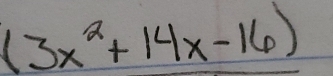 (3x^2+14x-16)