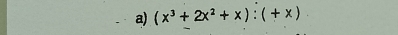 (x^3+2x^2+x):(+x)