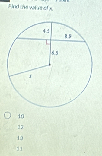 Find the value of x
10
12
13
11