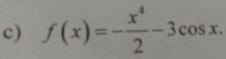 f(x)=- x^4/2 -3cos x.