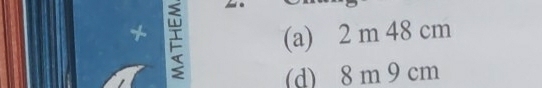 (a) 2 m 48 cm
(d) 8 m 9 cm