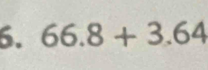 66.8+3.64