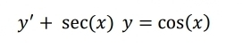 y'+sec (x)y=cos (x)