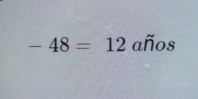 -48=12 2x años