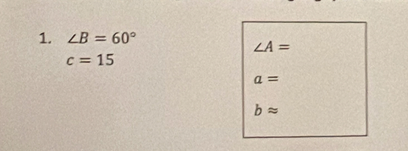 ∠ B=60°
∠ A=
c=15
a=
bapprox