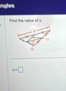 ngles
Find the value of x.
23
20
x=□