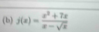 j(x)= (x^2+7x)/x-sqrt(x) 