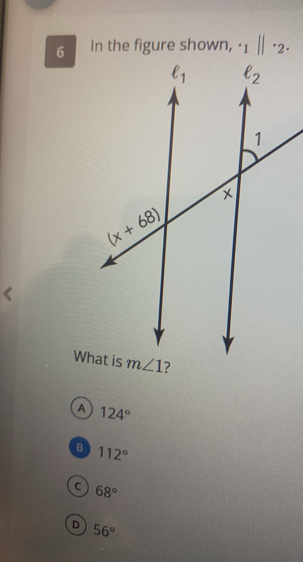 In the figure shown, ^.1||^.2·
(
A 124°
B 112°
C 68°
D 56°