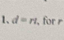 d=n , for r