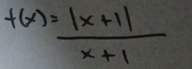 f(x)= (|x+1|)/x+1 