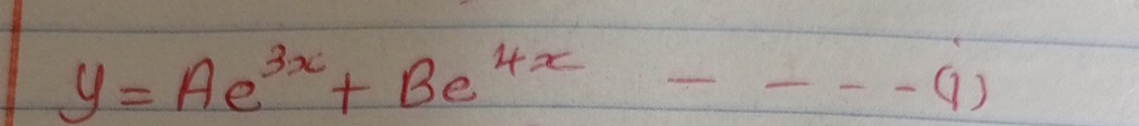 y=Ae^(3x)+Be^(4x)----4)