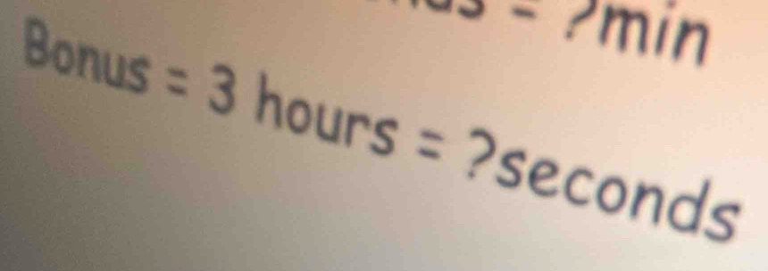 = /min
80 nus frac ^ =3| hours = ?seconds