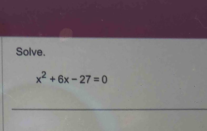 Solve.
x^2+6x-27=0