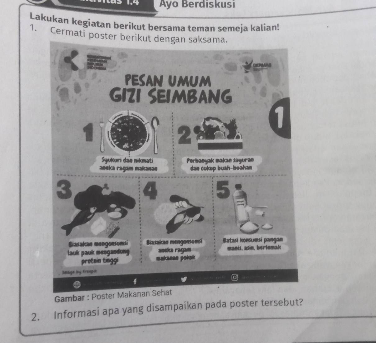 Ayo Berdiskusi 
Lakukan kegiatan berikut bersama teman semeja kalian! 
1. Cermati poster berikut dengan saksama. 
Gamba 
2. Informasi apa yang disampaikan pada poster tersebut?