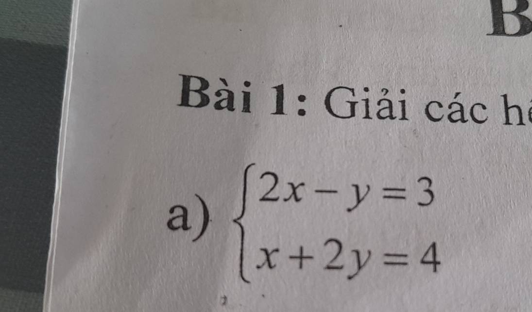 Giải các hệ 
a) beginarrayl 2x-y=3 x+2y=4endarray.