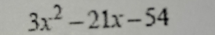 3x^2-21x-54