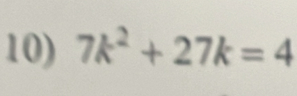 7k^2+27k=4