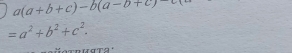 a(a+b+c)-b(a-b+c)
=a^2+b^2+c^2. 
μ α Τa '