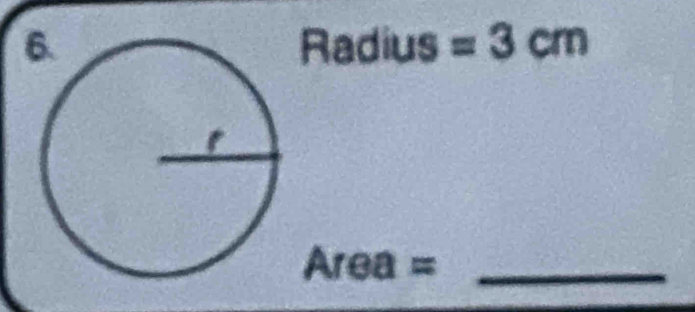 6. Radius =3cm
A rea =_