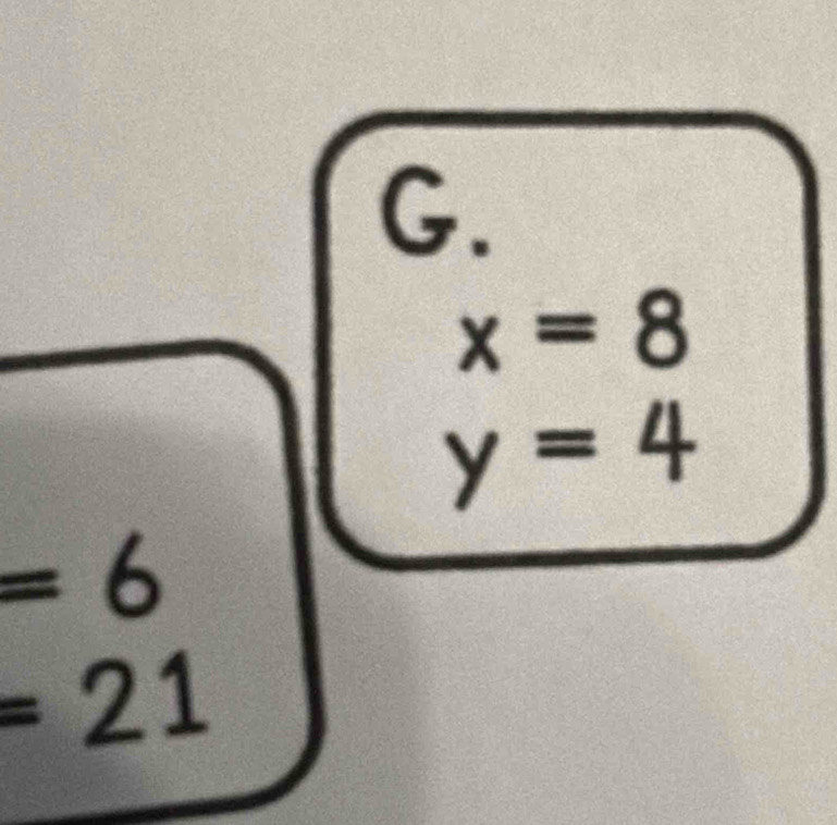 x=8
y=4
=6
=21