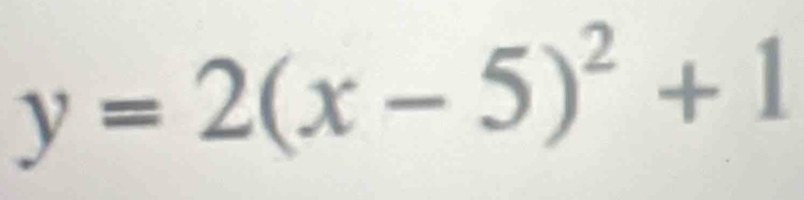 y=2(x-5)^2+1