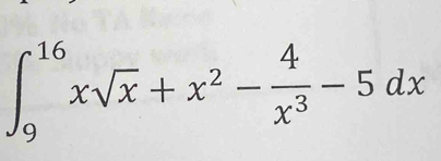 ∈t _9^((16)xsqrt(x)+x^2-frac 4)x^3-5dx