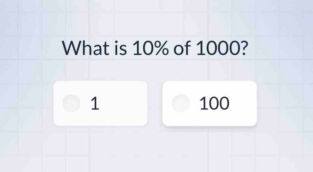 What is 10% of 1000?
1 100