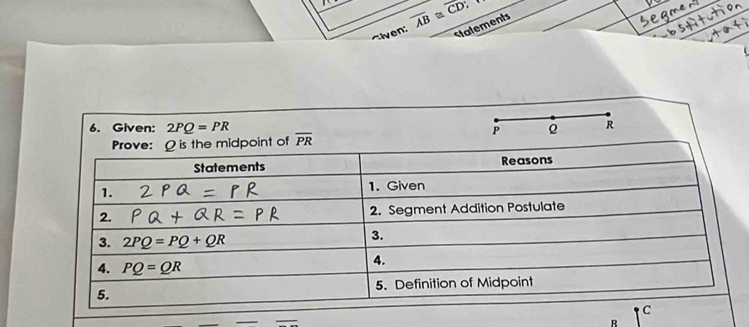 overline AB≌ overline CD;
statements
6. Given: 2PQ=PR P
R
int of overline PR
B