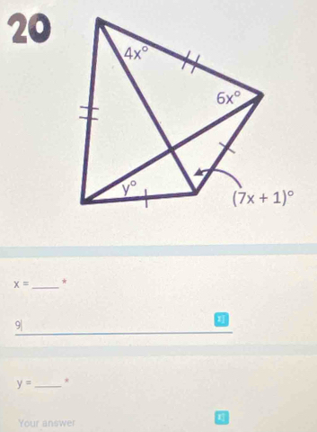 20
x= _ *
9|
y= _ *
Your answer