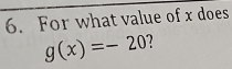 For what value of x does
g(x)=-20 ?