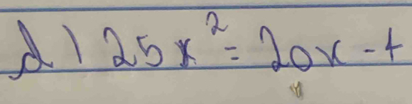 d1 25x^2=20x-4