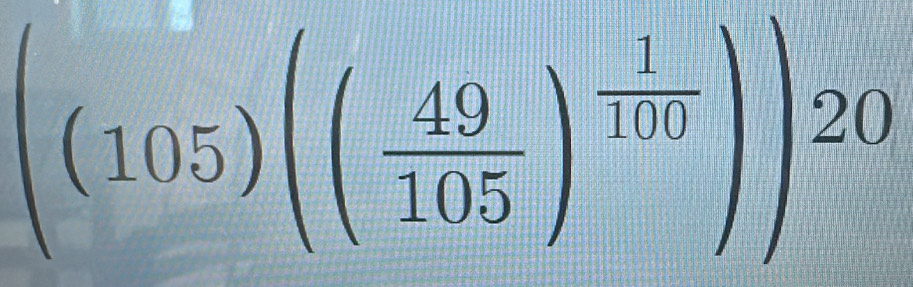 ((105)(( 49/105 )^ 1/100 ))^20