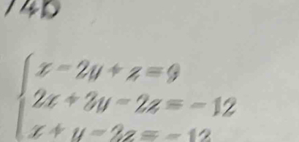 beginarrayl x-2y+z=9 2x+3y-2z=-12 x+y-3z=-12endarray.