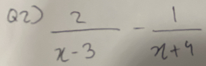 Q2)
 2/x-3 - 1/x+9 