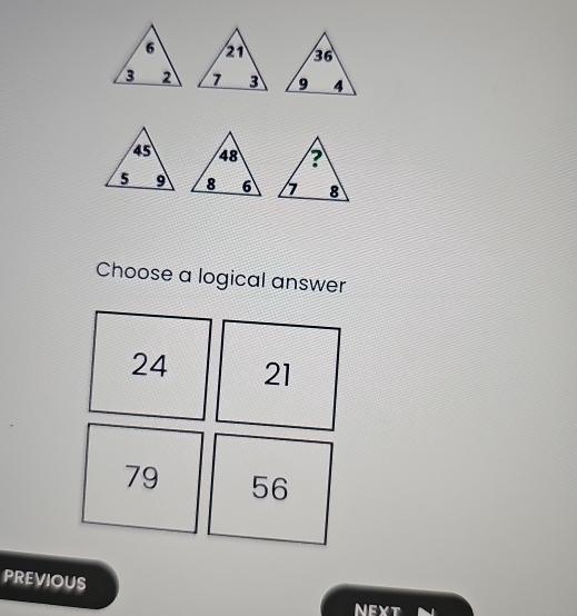 Choose a logical answer
24 21
79 56
PREVIOUS