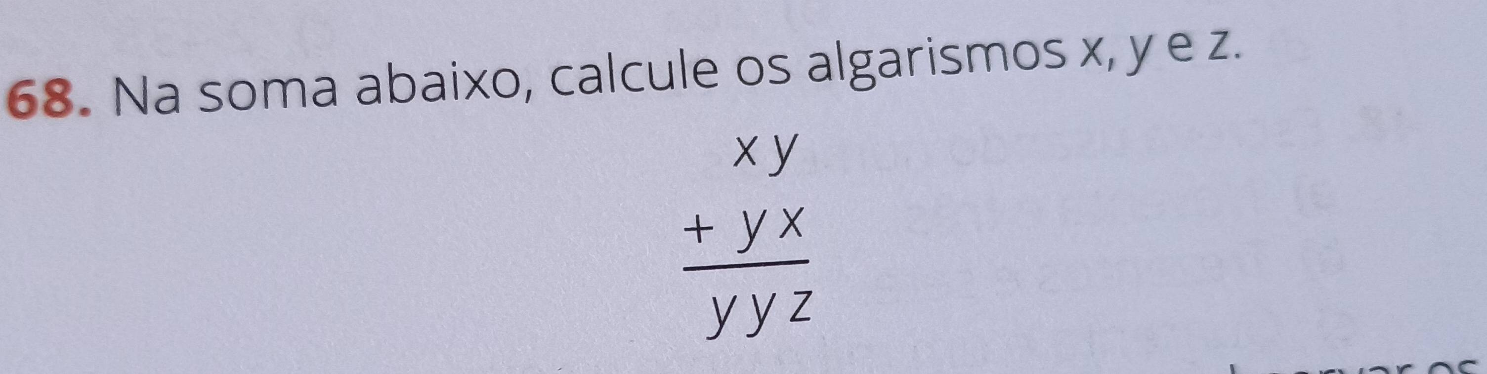 Na soma abaixo, calcule os algarismos x, y e z.
beginarrayr xy +yx hline yyzendarray