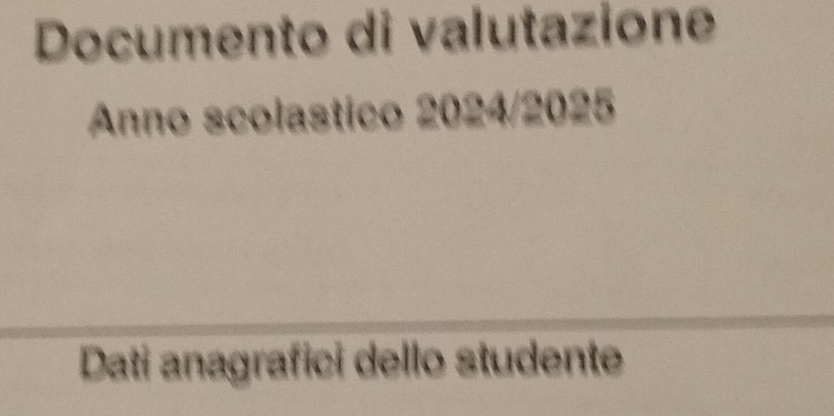 Documento di valutazione 
Anno scolastico 2024/2025 
Dati anagrafici dello studente