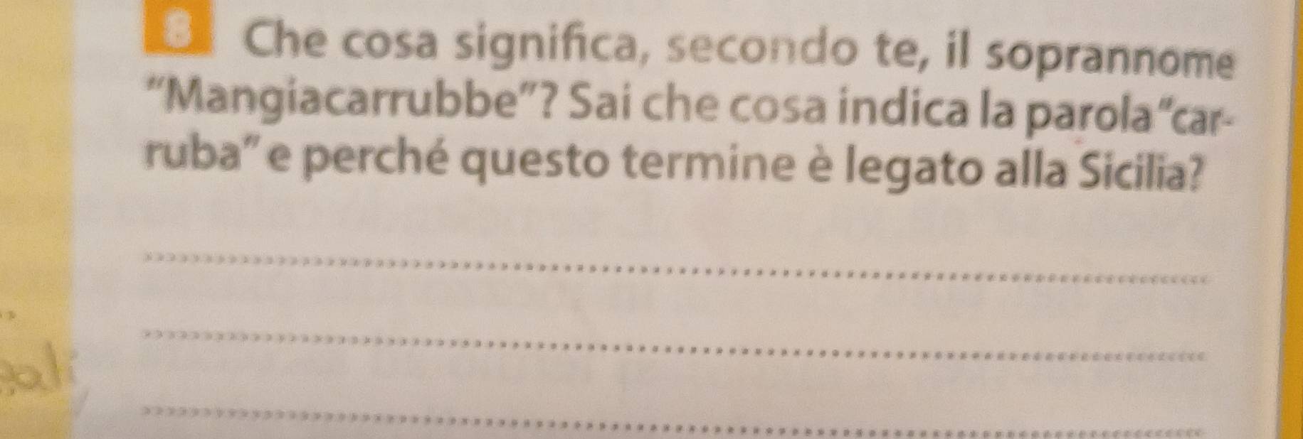 Che cosa significa, secondo te, il soprannome 
“Mangiacarrubbe”? Sai che cosa indica la parola“car- 
ruba' e perché questo termine è legato alla Sicilia? 
_ 
_ 
al 
_