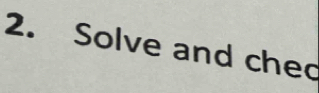 Solve and chec