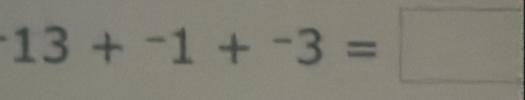 13+^-1+^-3=□