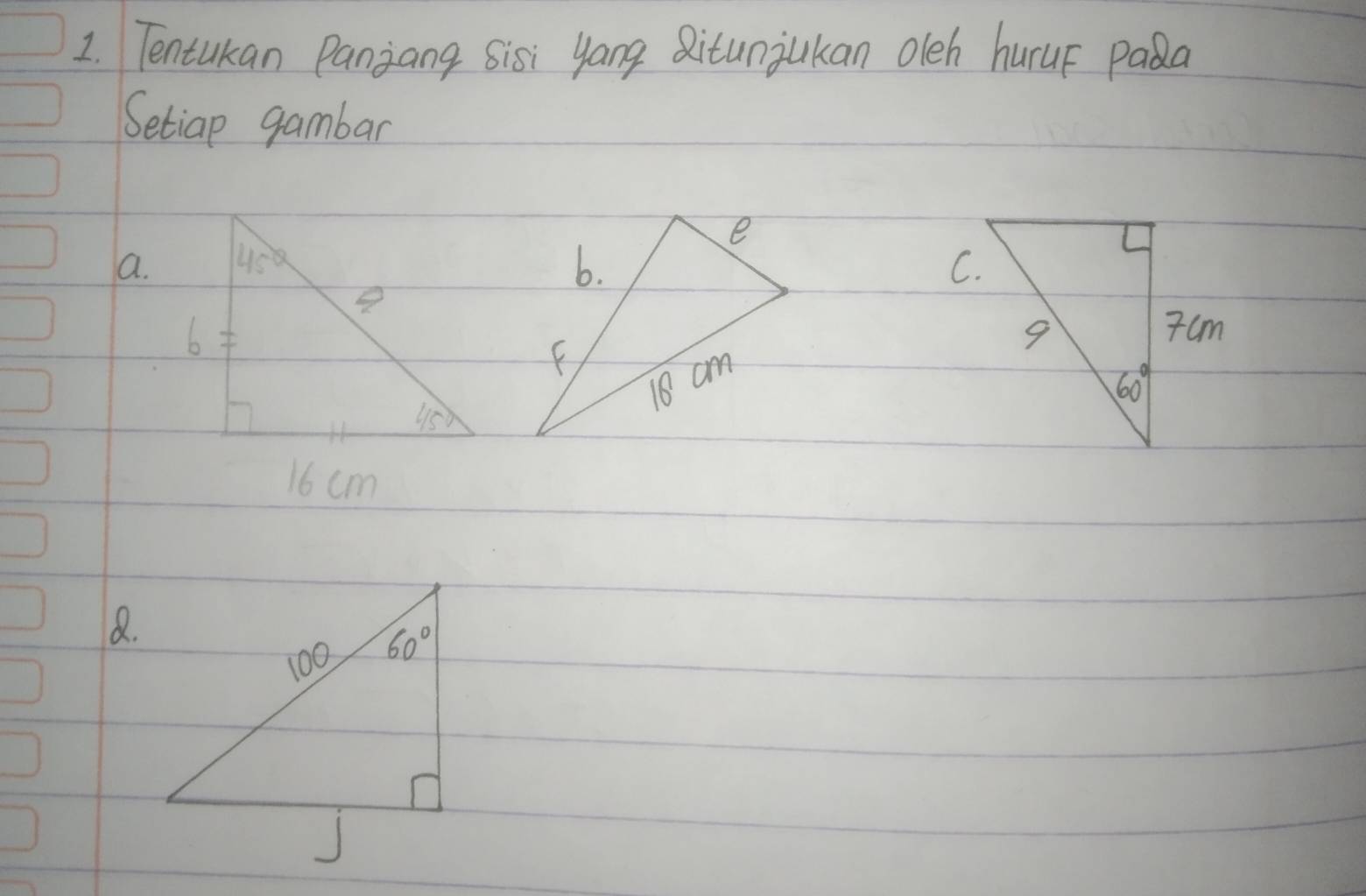 Tentukan Panjang sisi yang Qitunjukan oleh huruF paa
Setiap gambar
a.
16 cm
a.