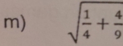 sqrt(frac 1)4+ 4/9 