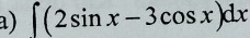 ∈t (2sin x-3cos x)dx